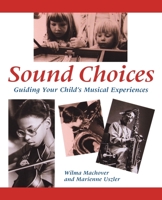 Sound Choices: Guiding Your Child's Musical Experiences 0195092082 Book Cover