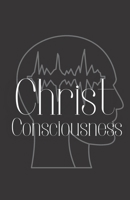 Christ Consciousness: Christ Consciousness Books B09KNGJN82 Book Cover