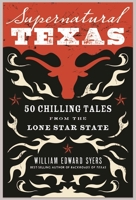 Supernatural Texas: 50 Chilling Tales from the Lone Star State 0997020741 Book Cover