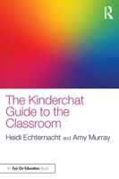 The Kinderchat Guide to the Classroom 0367481642 Book Cover