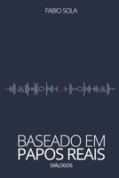 Baseado em Papos Reais: Diálogos 1692069772 Book Cover