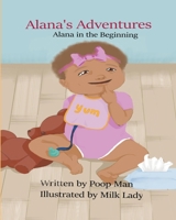 Alana Adventures: Alana In The Beginning B0C2SM3KPR Book Cover