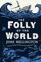 The Folly of the World 0316190357 Book Cover