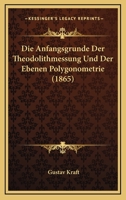 Die Anfangsgrnde Der Theodolithmessung Und Der Ebenen Polygonometrie 1161065091 Book Cover