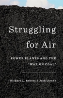 Struggling for Air: Power Plants and the War on Coal 0190233117 Book Cover