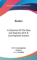 Rodeo: Travellers' Tales Collected By The Great Horseman 1428655581 Book Cover