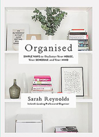 Organised: Simple Ways to Declutter Your House, Your Schedule and Your Mind 0717175561 Book Cover
