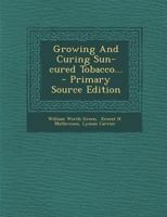 Growing And Curing Sun-cured Tobacco 1015858392 Book Cover