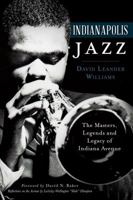 Indianapolis Jazz: The Masters, Legends and Legacy of Indiana Avenue 1626194033 Book Cover
