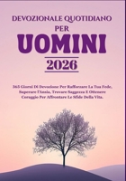 DEVOZIONALE QUOTIDIANO PER UOMINI 2026: 365 Giorni Di Devozione Per Rafforzare La Tua Fede, Superare l'Ansia, Trovare Saggezza E Ottenere Coraggio Per ... AND OTHER TRANSLATIONS) (Italian Edition) B0FNZNDC7B Book Cover