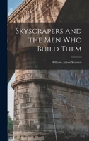 Skyscrapers and the men who Build Them 101549529X Book Cover