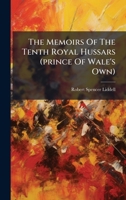 The Memoirs Of The Tenth Royal Hussars (prince Of Wale's Own) 1024797597 Book Cover