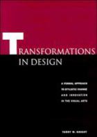 Transformations in Design: A Formal Approach to Stylistic Change and Innovation in the Visual Arts 0521384605 Book Cover