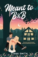 Meant to B&B (Sweet Mountain Air Series) B0DQHPKB6Y Book Cover