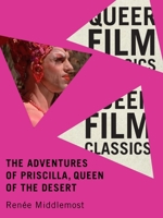 The Adventures of Priscilla: Queen of the Desert (Queer Film Classics) 0228027802 Book Cover