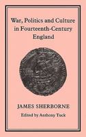War, Politics and Culture in Fourteenth-Century England 1852850868 Book Cover