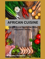 AFRICAN CUISINE: cookbook recipes simply, easy, joyful, kitchen west african, south african food home cooked , black history traditional vegan master and special authentic.ultimate world cuisines pot B0CWM79CDB Book Cover