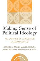 Making Sense of Political Ideology: The Power of Language in Democracy (Communication, Media, and Politics) 0742536718 Book Cover