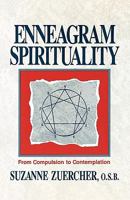 Enneagram Spirituality: From Compulsion to Contemplation 0877934665 Book Cover