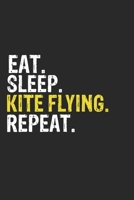 Eat Sleep Kite flying Repeat Funny Cool Gift for Kite flying Lovers Notebook A beautiful: Lined Notebook / Journal Gift, Kite flying Cool quote, 120 ... Kite flying Repeat, Customized Journal, Ki 1679827987 Book Cover