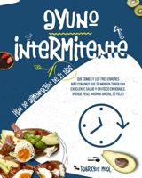 Ayuno Intermitente: Plan de alimentación de 21 días. Qué comer y los tres errores más comunes que te impiden tener una excelente salud y un físico ... ahorra dinero, sé feliz! B08JB7MHBP Book Cover