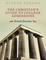The Christian's Guide To College Admissions: Junior Edition 1943650985 Book Cover