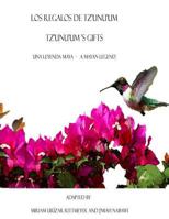Los Regalos de Tz'unu'um - Tz'unu'ums Gifts: Una Leyenda Maya - A Mayan Legend 1537621955 Book Cover
