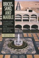 Bricks, Sand, and Marble: U.S. Army Corps of Engineers Construction in the Mediterranean and Middle East, 1947-1991 1505572002 Book Cover