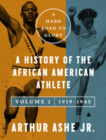 A Hard Road to Glory, Volume 2 (1919-1945): A History of the African-American Athlete 006316227X Book Cover