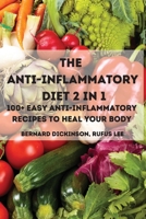 The Anti-Inflammatory Diet 2 in 1 100+ Easy Anti-Inflammatory Recipes to Heal Your Body 180288923X Book Cover