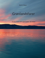 Grønlandsfarer: Arktis hvor min sjæl fandt sit ekko (Danish Edition) 8743072151 Book Cover