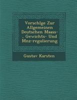 Vorschl�ge Zur Allgemeinen Deutschen Maass-, Gewichts- Und M�nz-regulierung 1249934176 Book Cover