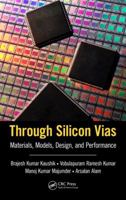 Through Silicon Vias: Materials, Models, Design, and Performance 0367574543 Book Cover