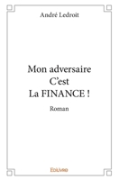 Mon adversaire C'est La FINANCE (French Edition) 2334161691 Book Cover