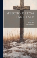 Selections From Table Talk; 1022202928 Book Cover