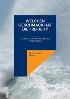 Welchen Geschmack hat die Freiheit?: Essays zu Grundfragen der Philosophie (German Edition) 3819280545 Book Cover