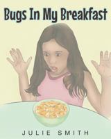 Bugs in My Breakfast 168197746X Book Cover