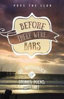 Before There Were Bars: An Anthology of Stories, Poems, and Art 0692713484 Book Cover