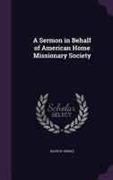 A Sermon in Behalf of American Home Missionary Society 1359304312 Book Cover