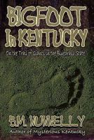 Bigfoot In Kentucky 1892523728 Book Cover
