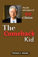 The Comeback Kid: The Life and Legacy of Bill Clinton B0BYRHFJMH Book Cover