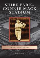 Shibe Park/Connie Mack Stadium (Images of Sports) 0738576530 Book Cover