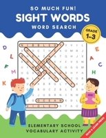 So Much Fun! - Sight Words Word Search: Elementary School Workbook Activity to Read and Find 240 High Frequency Words for Kids Grade 1, 2 and 3 B08VY76VMY Book Cover
