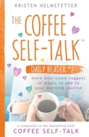 The Coffee Self-Talk Daily Reader #2: More Bite-Sized Nuggets of Magic to Add to Your Morning Routine 1736273590 Book Cover