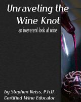 Unravelling the Wine Knot: An irreverent look at wine 0976123789 Book Cover
