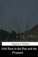 Irish Race in the Past and the Present 1544633602 Book Cover
