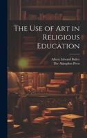 The Use of Art in Religious Education 1022683411 Book Cover
