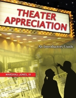 THEATER APPRECIATION: AN INTRODUCTORY GUIDE FOR COLLEGE STUDENTS 0757521436 Book Cover