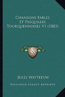 Chansons Fables Et Pasquilles Tourquennoises... 1160338337 Book Cover