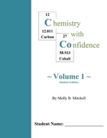 Chemistry with Confidence: Volume 1 - Student Edition B09TP277CL Book Cover